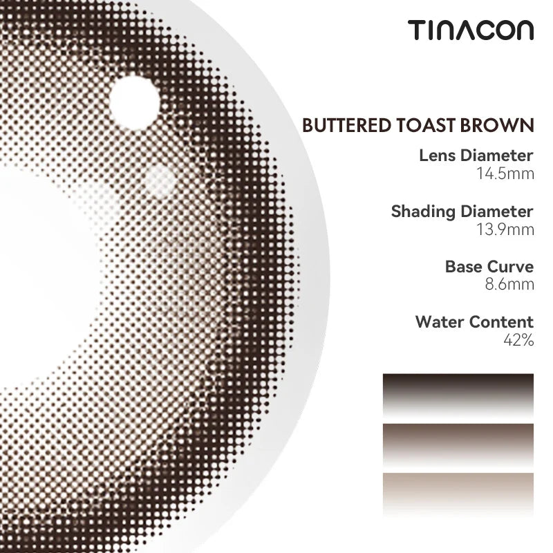 The high-standard design of Buttered Toast Brown colored contacts ensures comfort for seamless, everyday wear.